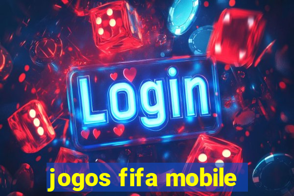 jogos fifa mobile